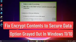 Fix Encrypt Contents to Secure Data option Grayed Out In Windows 11/10