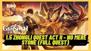 Genshin Impact 1.5 - The Movie - Zhongli Quest Act II -  No mere stone (full quest and cutscenes)