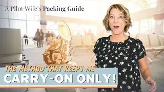 PILOT WIFE PACKING SECRETS - The RIGHT way to pack your carry-on! ft @TravelTipsbyLaurie