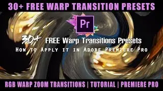 20+ FREE Warp Transition Presets, RGB Warp Zoom Transitions | Tutorial | Premiere Pro 