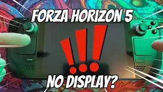 Steam Deck - Forza Horizon 5 Fix !!!  Oh No Blank Display!!! | **READ DESCRIPTION!! UPDATE**