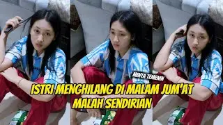 ISTRI MENGHILANG DI MALAM JUMAT BIKIN KECEWA DITINGGAL SENDIRIAN PADAHAL PENGEN