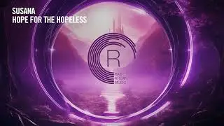 VOCAL TRANCE: Susana - Hope For The Hopeless [RNM] + LYRICS