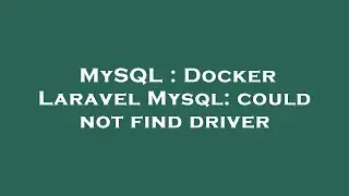 MySQL : Docker Laravel Mysql: could not find driver