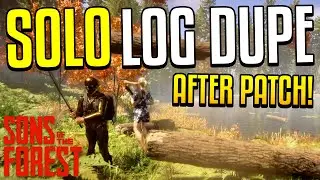 After Patch 01 *SOLO* LOG DUPLICATION GLITCH in Sons of the Forest