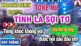 KARAOKE REMIX TÌNH LÀ SỢI TƠ - TONE NỮ NHẠC BAY HAY NHẤT 2023 - KARAOKE 1982