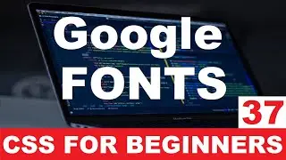 CSS Tutorial 37 : Google fonts