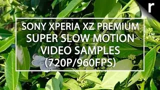 Sony Xperia XZ Premium slow motion video samples (720p/960fps)