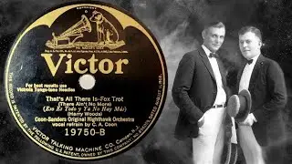 🔥 "That's All There Is (There Ain't No More)" ~ Coon-Sanders Orig Nighthawk Orch - HOT 1925 Record!!