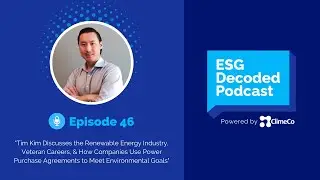 Renewable Energy & How To Meet ESG Goals ft. Tim Kim | ESG Decoded Podcast #46