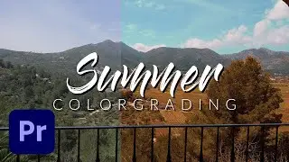 How To Colorgrade Summer Travel Videos, Sam Kolder Style - Adobe Premiere Pro Tutorial