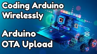 Arduino OTA Code Upload Complete Tutorial - How to upload code Wirelessly to Arduino Board?