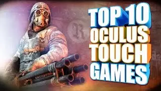 Top 10 Oculus Touch Games You Must Play