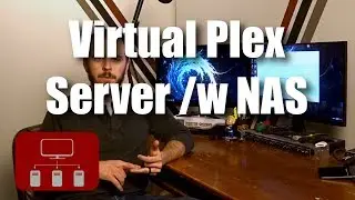 Home Media Server - Building a Plex VM with NAS Storage