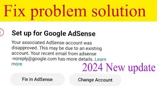 Fix Google AdSense problem solution 2024 ||set up for Google AdSense Fix in AdSense / change account