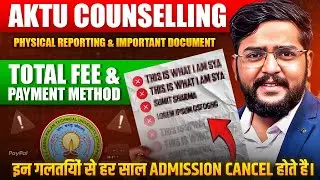 AKTU Physical reporting step by step | required documents & Fees structure for AKTU Counselling 2024