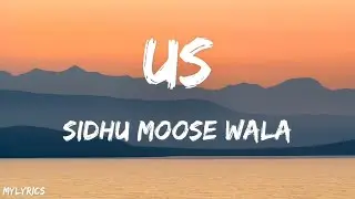 US (Lyrics) Sidhu Moose Wala | Raja Kumari | The Kidd | Sukh Sanghera