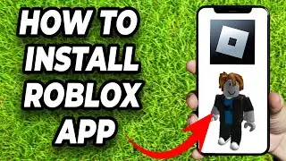 How To Download And Install Roblox App On Android/iPhone - Full Guide