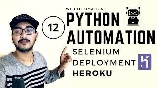 Python Automation | Part 12 : Deploy Selenium on Heroku | Python Selenium Web Automation