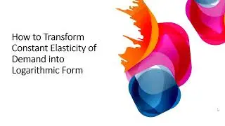 How to Transform Constant Elasticity of Demand into Logarithmic Form