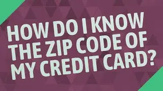 How do I know the zip code of my credit card?