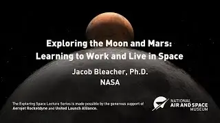 Exploring the Moon and Mars: Learning to Work and Live in Space (Lecture)