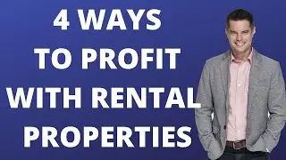 4 WAYS TO PROFIT WITH RENTAL PROPERTIES. Why I invest in REAL ESTATE VS THE STOCK MARKET.