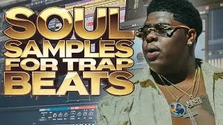 HOW TO MAKE SOUL SAMPLES FOR TRAP BEATS