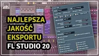 najlepsza JAKOŚĆ eksportu FL STUDIO 20 - dlaczego miksy brzmią źle po renderze?