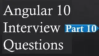 Angular 10 Interview Questions For Job Experienced Professionals 2020 Part-10