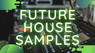 Making a Chill hop beat from FUTURE HOUSE SAMPLES on FL Studio