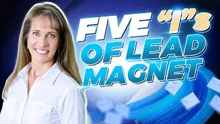 Grow Your List #5  What Every Lead Magnet Needs