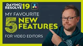 My Favourite 5 New Features for Video Editors | DaVinci Resolve 19