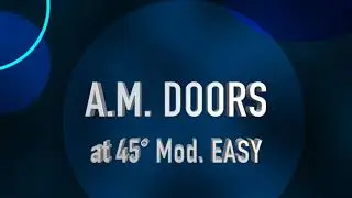 A M  DOORS at 45° Mod EASY