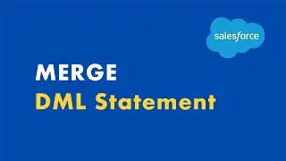 MERGE DML Statement | Apex Basics E19