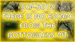 SCP 5012 - There Is No Escape From The Bottomless Pit