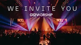 G12 Worship - We invite you (OFFICIAL VIDEO)