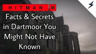 Hitman 3 | Facts & Secrets in Dartmoor You Might Not Have Known