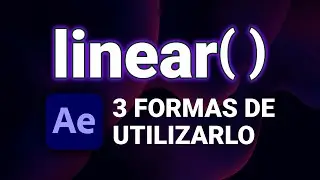 3 formas mágicas de utilizar la expresión LINEAR - After Effects