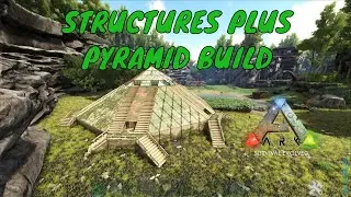 STRUCTURES PLUS PYRAMID BUILD - ARK Survival Evolved