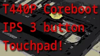 T440p Coreboot, Touchpad Upgrade & 1920x1080 IPS panel Tips and Guide!