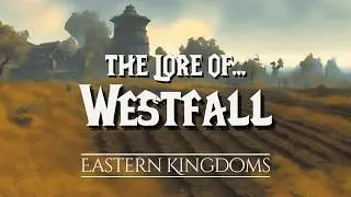 The Lore of Westfall  |  The Chronicles of Azeroth