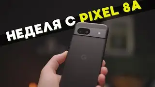 Купил себе Pixel 8A! Топ за свои деньги! Или лучше Pixel 8?