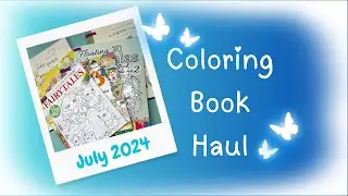 July 2024 Coloring Book Haul