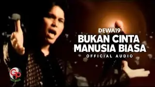 Dewa 19 - Bukan Cinta Manusia Biasa