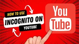 How to go Incognito Mode on Youtube?