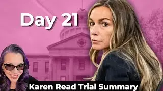 Karen Read Trial Day 21 Summary