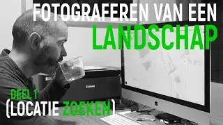 Fotograferen van een landschap (Deel 1 - Locatie zoeken) | #36