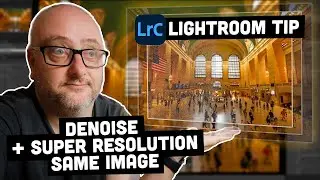 Lightroom Quick Tip - Denoise and Super Resolution on the Same Image!