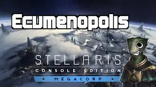 How To Ecumenopolis - STELLARIS CONSOLE EDITION